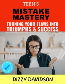 Teen's Mistake Mastery: Turning Your Flaws into Triumphs & Success : Self-Love,  Self Discovery, & self Confidence, #6