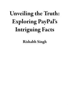 Unveiling the Truth: Exploring PayPal's Intriguing Facts