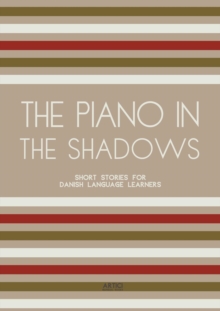 Piano In The Shadows: Short Stories for Danish Language Learners