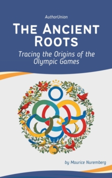 Ancient Roots: Tracing the Origins of the Olympic Games