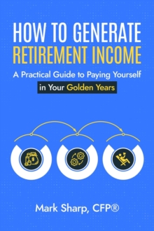 How To Generate Retirement Income