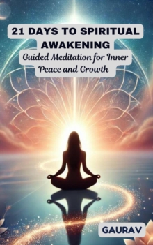 21 Days to Spiritual Awakening: Guided Meditation for Inner Peace and Growth