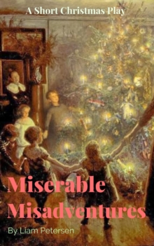 Miserable Misadventures : Short Christmas Plays