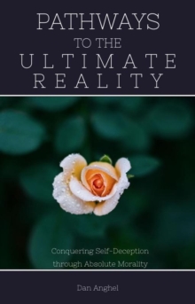 Pathways to The Ultimate Reality: Conquering Self-Deception through Absolute Morality