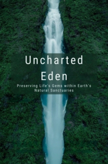 Uncharted Eden: Preserving Life's Gems within Earth's Natural Sanctuaries