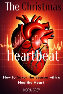 Christmas Heartbeat: How to Savor the Season with a Healthy Heart