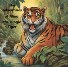 Adventures of Ming, the Jungle Tiger : Fiction, #9