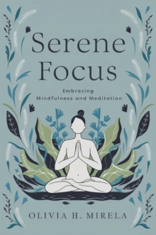 Serene Focus: Embracing Mindfulness and Meditation