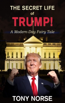 Secret Life of Trump! A Modern Day Fairy Tale