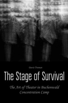 Stage of Survival  The Art of Theater in Buchenwald Concentration Camp