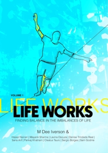 Life Works - Finding Balance in the Imbalances of Life