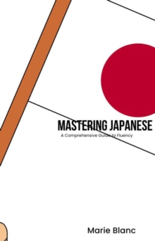 Mastering Japanese: A Comprehensive Guide to Fluency