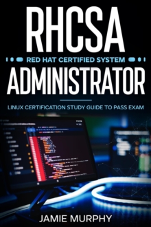 RHCSA Red Hat Certified System Administrator Linux Certification Study Guide to Pass Exam