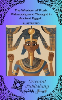 Wisdom of Ptah Philosophy and Thought in Ancient Egypt