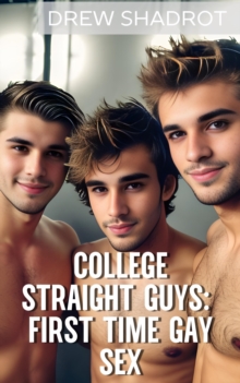 College Straight Guys: First Time Gay Sex