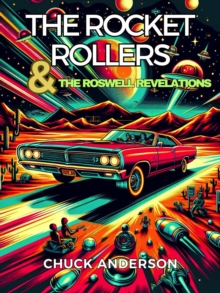 Rocket Rollers & The Roswell Revelations