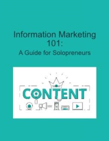 Information Marketing 101: A Guide for Solopreneurs