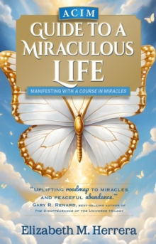 ACIM Guide to a Miraculous Life