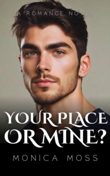 Your Place Or Mine? : The Chance Encounters Series, #35