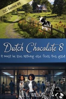 Dutch Chocolate 8: It Must Be Love. Nothing Else Feels This Good!