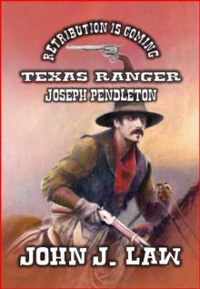 Retribution is Coming - Texas Ranger Joseph Pendleton : Retribution is Coming, #3