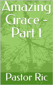 Amazing Grace - Part 1