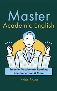 Master Academic English: Essential Vocabulary, Reading Comprehension & More