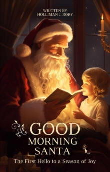 Good Morning Santa The First Hello to a Season of Joy