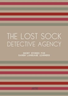 Lost Sock Detective Agency: Short Stories for Danish Language Learners