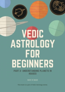 Vedic Astrology for Beginners - Planets in Houses : Series 2, #2