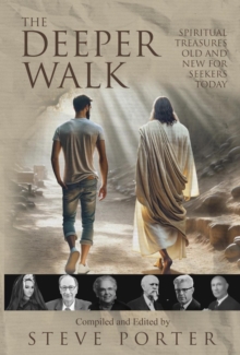 Deeper Walk: Spiritual Treasures Old and New for Seekers Today