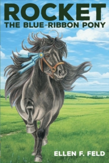 Rocket: The Blue-Ribbon Pony, Book 2 : Rocket The Miniature Morgan Horse, #2