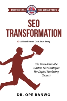 SEO & Link Building Transformation : Adventures of a Guru Wannabe Series, #10