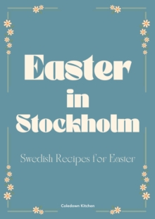 Easter in Stockholm: Swedish Recipes for Easter