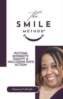 SMILE Method(TM): Putting Diversity, Equity & Inclusion into Action