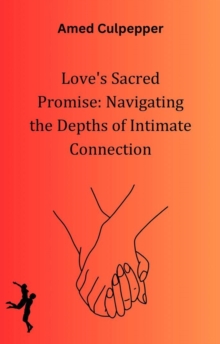 Love's Sacred Promise: Navigating the Depths of Intimate Connection