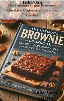 Her Duruma Uygun Brownie: Klasikten Glutensize Ev Yapimi Tarifler