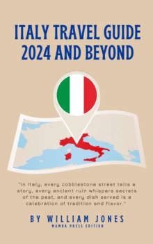 Italy Travel Guide 2024 and Beyond