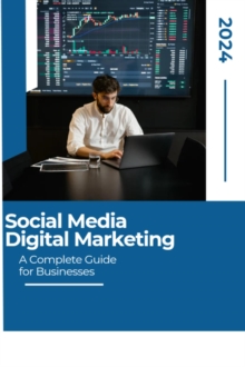 Social Media Digital Marketing: A Complete Guide for Businesses