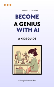 Become a Genius with AI: A  Kid's Guide