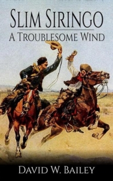 Slim Siringo - A Troublesome Wind - Book 2