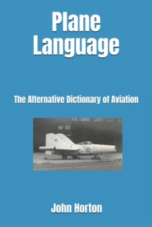 Plane Language: The Alternative Dictionary of Aviation