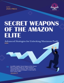 Secret Weapons of the Amazon Elite: Advanced Strategies for Unlocking Maximum  Profit