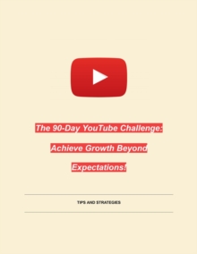 90-Day YouTube Challenge: Achieve Growth Beyond Expectations!