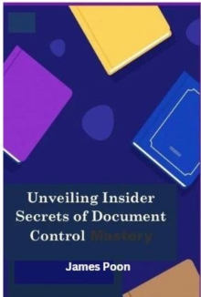 Unveiling Insider Secrets  of  Document Control Mastery