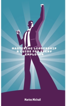 Mastering Leadership: A Guide for Every Employer