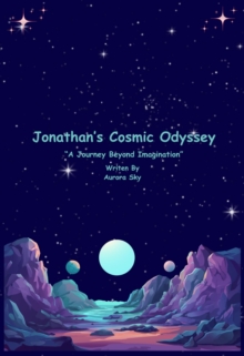 Jonathan's Cosmic Odyssey: "A Journey Beyond Imagination"