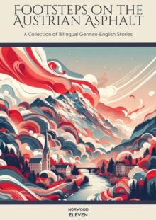 Footsteps on the Austrian Asphalt: A Collection of Bilingual German-English Stories