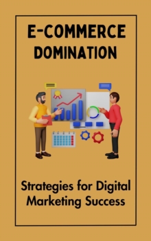 E-commerce Domination : Strategies for Digital Marketing Success