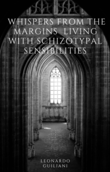 Whispers from the Margins  Living with Schizotypal Sensibilities